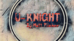 U-Knight by Matt Pilcher video DOWNLOAD - Download